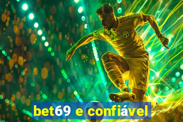 bet69 e confiável